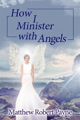 Cover image for How I Minister with Angels