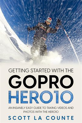 Imagen de portada para Getting Started With the GoPro Hero10: An Insanely Easy Guide to Taking Videos and Photos With the H