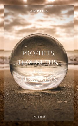 Cover image for Prophets, Thohnuths, and Terrorists