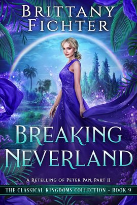 Cover image for Breaking Neverland: A Retelling of Peter Pan, Part II