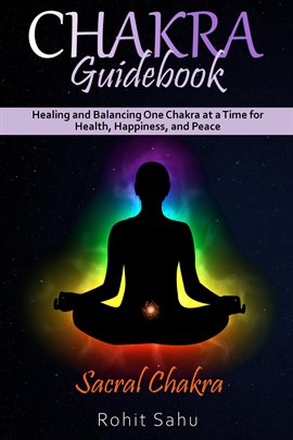 Cover image for Chakra Guidebook: Sacral Chakra: Healing and Balancing One Chakra at a Time for Health, Happiness