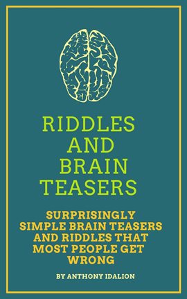 Cover image for Riddles and Brainteasers: Surprisingly Simple Brainteasers and Riddles That Most People Get Wrong