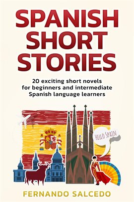 Cover image for Spanish Short Stories: 20 Exciting Short Novels for Beginners and Intermediate Spanish Language Lear