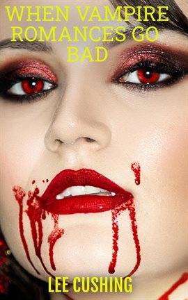 Cover image for When Vampire Romances Go Bad
