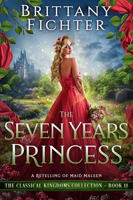 Cover image for The Seven Years Princess: A Retelling of Maid Maleen