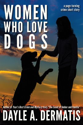 Cover image for Women Who Love Dogs: A Page-Turning Crime Short Story