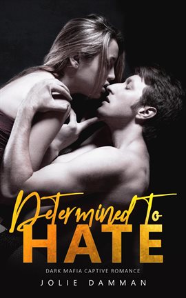Cover image for Determined to Hate - Dark Mafia Captive Romance