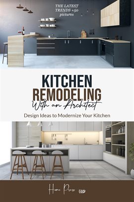 Cover image for Kitchen Remodeling With an Architect: Design Ideas to Modernize Your Kitchen -The Latest Trends +50