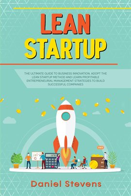 Cover image for Lean Startup: The Ultimate Guide to Business Innovation. Adopt the Lean Startup Method and Learn