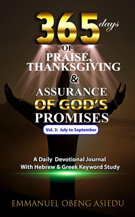 Cover image for 365 Days of Praise, Thanksgiving & Assurance of God's Promises, Volume 3: A Daily Devotional Journal