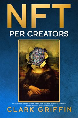 Cover image for NFT per Creators: La guida pratica per creare, investire e vendere token non fungibili ed arte di