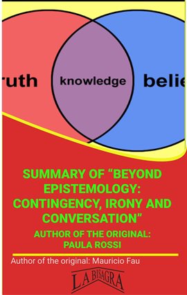 Cover image for Summary Of "Beyond Epistemology, Contingency, Irony And Conversation" By Paula Rossi
