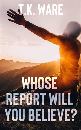 Cover image for Whose Report Will You Believe?