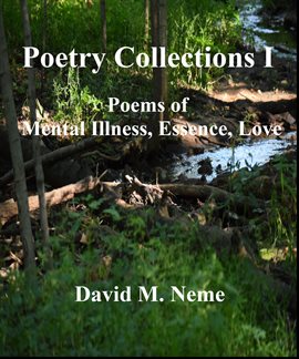 Cover image for Poetry Collections I Poems of Mental Illness, Essence, Love