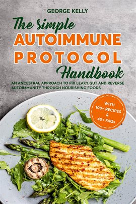 Imagen de portada para The Simple Aip (Autoimmune Protocol) Handbook an Ancestral Approach to Fix Leaky Gut and Reverse