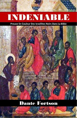 Cover image for Indeniable: Preuve en Couleur Des Israélites Noirs Dans la Bible