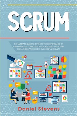 Cover image for Scrum: The Ultimate Guide to Optimize the Performance of Your Business. Learn Effective Strategies,