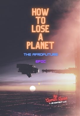 Cover image for How to Lose a Planet: The Afrofuture Epic