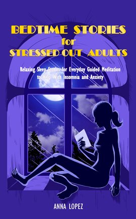 Imagen de portada para Bedtime Stories for Stressed Out Adults: Relaxing Sleep Stories for Everyday Guided Meditation to He