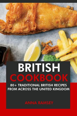 Cover image for British Cookbook: 80+ Traditional British Recipes From Across the United Kingdom