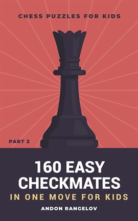 Imagen de portada para 160 Easy Checkmates in One Move for Kids, Part 2