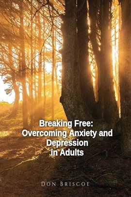 Imagen de portada para Breaking Free: Overcoming Anxiety and Depression in Adults