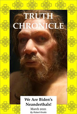 Cover image for Truth Chronicle - We are Biden's Neanderthals