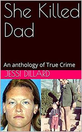 Cover image for She Killed Dad: An Anthology of True Crime