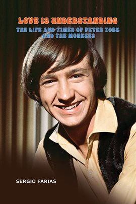 Imagen de portada para Love Is Understanding: The Life and Times of Peter Tork and The Monkees