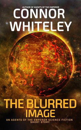 Cover image for The Blurred Image: An Agents of the Emperor Science Fiction Short Story