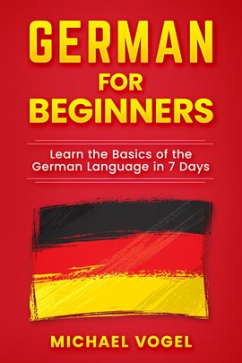 Cover image for German for Beginners: Learn the Basics of the German Language in 7 Days