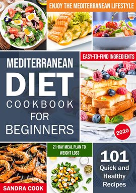 Cover image for Mediterranean Diet Cookbook for Beginners: 101 Quick and Healthy Recipes With Easy-To-Find Ingredien