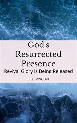 Cover image for God's Resurrected Presence: Revival Glory is Being Released