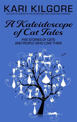 Cover image for A Kaleidoscope of Cat Tales: Five Stories of Cats and People Who Love Them