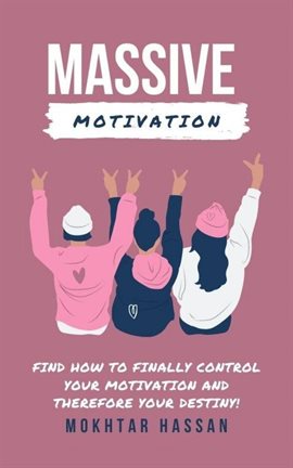 Cover image for Massive Motivation: Find How to Finally Control Your Motivation and Therefore Your Destiny!