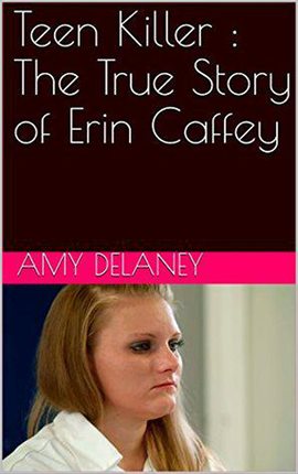 Cover image for Teen Killer: The True Story of Erin Caffey