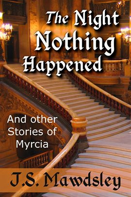 Cover image for The Night Nothing Happened: And Other Stories of Myrcia