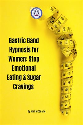 Imagen de portada para Gastric Band Hypnosis for Women: Stop Emotional Eating & Sugar Cravings