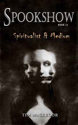 Cover image for Spookshow 11: Spiritualist & Medium