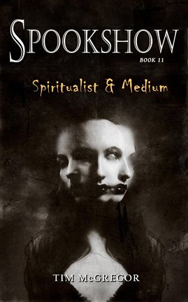 Imagen de portada para Spookshow 11: Spiritualist & Medium