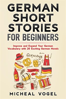 Cover image for German Short Stories for Beginners: Improve and Expand Your German Vocabulary With 20 Exciting Ge