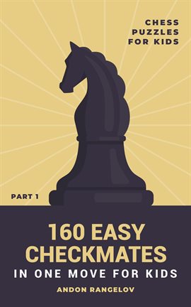 Imagen de portada para 160 Easy Checkmates in One Move for Kids, Part 1