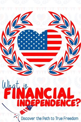 Cover image for What Is Financial Independence? Discover the Path to True Freedom