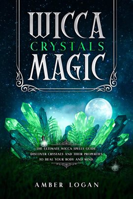 Imagen de portada para Wicca Crystal Magic: The Ultimate Wicca Spells Guide. Discover Crystals and Their Properties to H