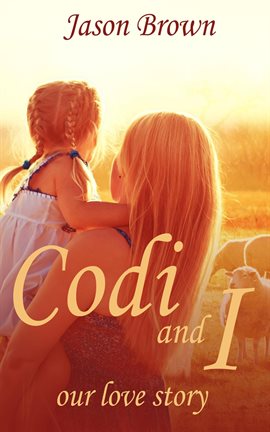 Cover image for Codi and I : Our love story