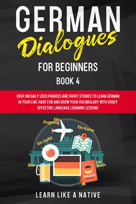 Cover image for German Dialogues for Beginners Book 4: Over 100 Daily Used Phrases & Short Stories to Learn German i