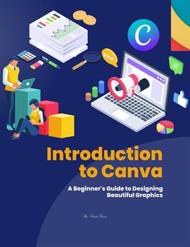 Cover image for Introduction to Canva : A Beginner's Guide to Designing Beautiful Graphics