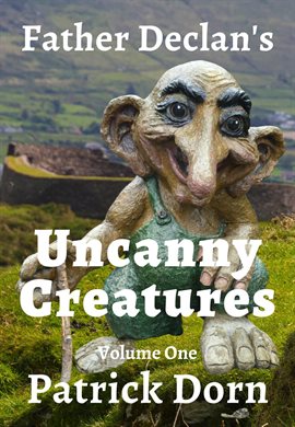 Cover image for Father Declan's Uncanny Creatures
