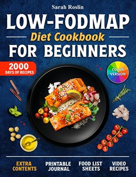 Cover image for Low-Fodmap Diet Cookbook for Beginners: Neutralizing Gut Distress Scientifically with Savory & IB...