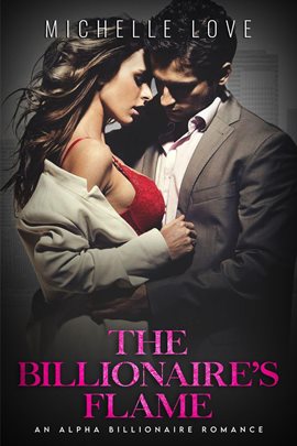 Cover image for The Billionaire's Flame: An Alpha Billionaire Romance